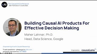 Building Causal AI Products for Effective DecisionMaking The Causal AI Conference 2024 [upl. by Steffen]