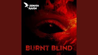 Burnt Blind [upl. by Kinson]