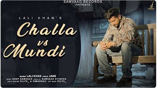 CHALLA VS MUNDI  LALI KHAN FTJASS  DEEP SAMVAAD  DILFX  HIMANSHU  OFFICIAL VIDEO  TRENDING [upl. by Amahs]