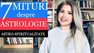 7 MITURI DESPRE ASTROLOGIE  ASTRO SPIRITUALITATE [upl. by Durward994]