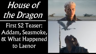 House of the Dragon S2 Teaser Addam Seasmoke and What Happened to Laenor [upl. by Einot]