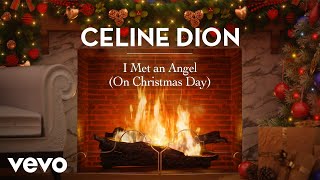 Céline Dion  I Met an Angel on Christmas Day Official These Are Special Times Yule Log [upl. by Ailuy]