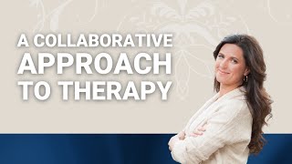 A Collaborative Approach to Therapy [upl. by Bellda952]