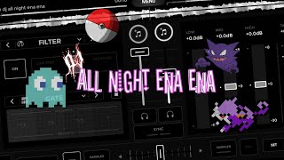 DJ ALL NIGHT ENA ENA🎵SLOW REVERB [upl. by Oniger]