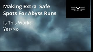 Eve OnlineMaking Extra Safe Spots For Abyss Runs [upl. by Sukin849]