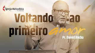 Voltando ao primeiro amor  Rev Daniel Rocha [upl. by Schulze]