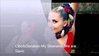 CleoampDonatanMy SłowianieWe Are Slavic EUROVISION POLAND 2014 OFFICIALEUROVISION VERSION [upl. by Dola]