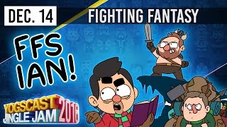 FFS IAN  FIGHTING FANTASY YOGSCAST JINGLE JAM  14th December 2016 [upl. by Naivat]