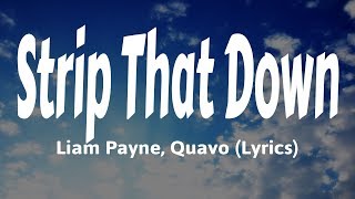 Liam Payne Quavo  Strip That Down Lyrics [upl. by Amri540]