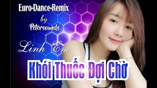 Khói Thuốc Đợi Chờ  Linh Em  Petersounds Remix  Italo Disco  Modern Talking Style  New Wave [upl. by Nonregla]