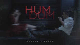 Aditya Rikhari  Humdum Official Music Video [upl. by Laryssa]