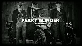 PEAKY BLINDER SlowedReverb [upl. by Mar]