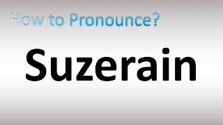 How to Pronounce Suzerain [upl. by Ulane451]