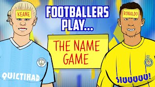 FOOTBALL NAME GAME Starring Haaland Nunez Ronaldo Messi Neymar Kane amp more  Frontmen 68 [upl. by Nyloc]