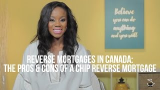 Reverse Mortgages In Canada The Pros amp Cons Of A CHIP Reverse Mortgage  Samantha Brookes Mortgages [upl. by Inwat]