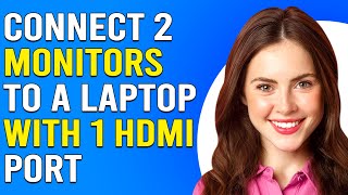 How To Connect Two Monitor To A Laptop With One HDMI Port Setup Dual Monitors With 1 HDMI Port [upl. by Sorvats]