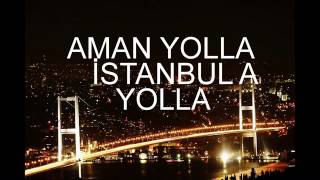 AMAN YOLLA İSTANBULA YOLLA [upl. by Havard]