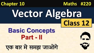 Vector Algebra Class 12  Basic Concepts Part 2  Class 12 Maths Chapter 10  NCERT Solutions [upl. by Matta]