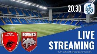 🔴 LIVE PSM MAKASSAR vs BORNEO FC  PERTANDINGAN BRI LIGA 1 PEKAN KE30 [upl. by Vasilis]