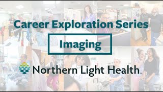 Career Exploration with Northern Light Health Imaging [upl. by Athiste]