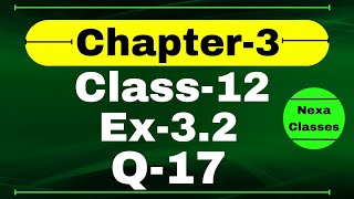 Class 12 Ex 32 Q17 Math  Chapter 3 Matrices  Q17 Ex 32 Class 12 Math  Ex 32 Q17 Class 12 Math [upl. by Aiouqes]