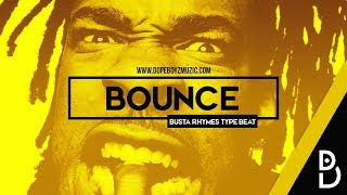 Busta Rhymes Type Beat quotBOUNCEquot  Hard Rap Instrumental by DopeBoyzMuzic 2017 [upl. by Thrasher]