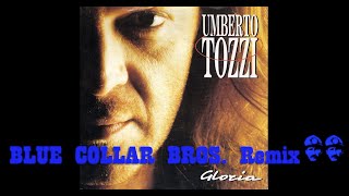 Umberto Tozzi  Gloria Blue Collar Bros Remix [upl. by Ecidnacal]