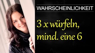 Wahrscheinlichkeit würfeln mindestens eine 6 Wahrscheinlichkeitsrechnung mehrere Würfel [upl. by Lugo]