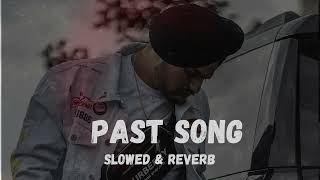 PAST SONG  slowed  reverb  Sidhu moose Wala lofi Song [upl. by Ime902]