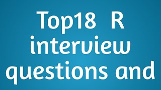 Top 18 R interview questions and answers [upl. by Esineg]