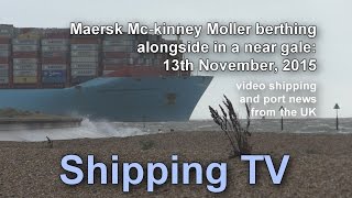 TripleE Maersk Mckinney Moller arrives in a gale 13 Nov 2015 [upl. by Anitselec]