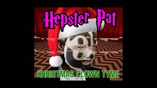 hepster pat brand new tale to tell volume 12 khristmas clown tyme [upl. by Shiverick174]