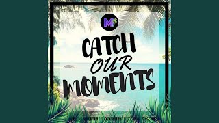 Catch our moment [upl. by Merat]