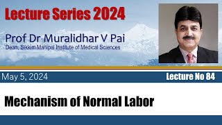 Mechanism of Normal Labor by Prof Dr Muralidhar v Pai [upl. by Januisz]