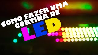 Como Fazer Uma Cortina de Led BARATA [upl. by Anirrak]