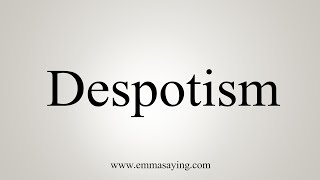 How To Say Despotism [upl. by Remus595]