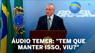 Áudio Temer quotTem que manter isso viuquot  Brasil [upl. by Robb406]