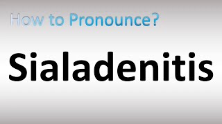 How to Pronounce Sialadenitis [upl. by Eenahs]