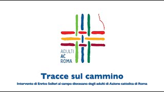 Tracce sul Cammino Enrico Selleri al campo diocesano degli adulti di Azione cattolica di Roma [upl. by Dwaine]