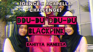 BLACKPINK DDUDU DDUDU DANCE CHALLENGE x ACAPELLA COVER BY BAHIYYA HANEESA [upl. by Yelak320]