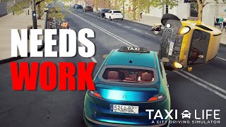 Taxi Life A City Driving Simulator Review  Great Concept BUT [upl. by Eesdnil11]