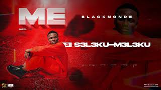 03 BLACKNONDE  SELEKU MELEKU Audio [upl. by Reisch]