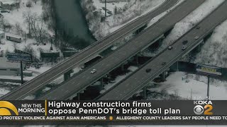 Pa Construction Firms Oppose PennDOT Bridge Toll Plan [upl. by Slein]