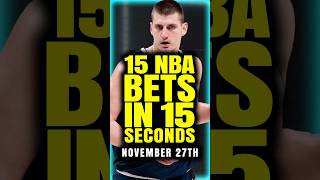 15 NBA Bets in 15 Seconds  NBA Best Bets Picks and Predictions for Today 11272024 [upl. by Mixam711]