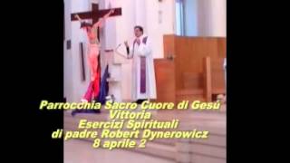 Esercizi Spirituali Parrocchia Sacro Cuore di GesùVittoria padre ROBERT DYNEROWICZ [upl. by Molini376]