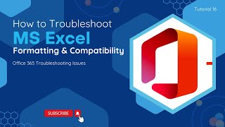 How To Troubleshoot Excel Formatting amp Compatibility  O365 Troubleshooting Issues [upl. by Ydorb516]