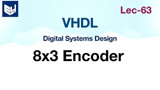 VHDL code for 8x3 Encoder  Digital Systems Design  Lec63 [upl. by Dorion]