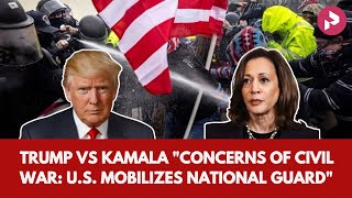 Trump VS Kamala  Concerns of Civil War US Mobilizes National Guard [upl. by Hanson829]