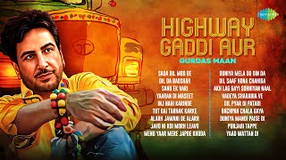 Highway Gaddi Aur Gurdas Maan  Sada Dil Mod De  Dil Da Badshah  Punjabi Tappe Old Punjabi Songs [upl. by Ardnuasac]