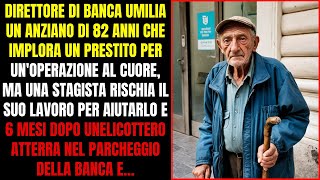 ANZIANO VIENE UMILIATO DAL DIRETTORE DI BANCA MA UNA STAGISTA DI BUON CUORE LO AIUTA E 6 MESI DOPO [upl. by Reinnej]